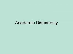 Academic Dishonesty What is academic dishonesty Any type