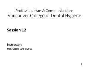 Professionalism Communications Vancouver College of Dental Hygiene Session