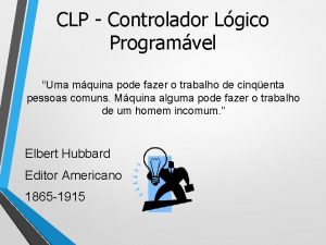 CLP Controlador Lgico Programvel Uma mquina pode fazer