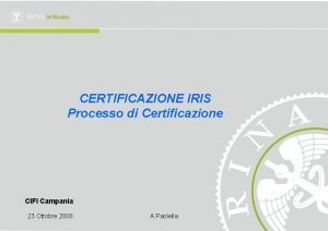 CERTIFICAZIONE IRIS Processo di Certificazione CIFI Campania 23