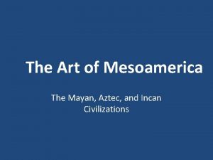 The Art of Mesoamerica The Mayan Aztec and