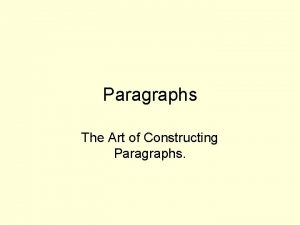 Paragraphs The Art of Constructing Paragraphs Aims and