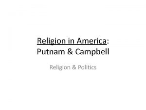 Religion in America Putnam Campbell Religion Politics Religious