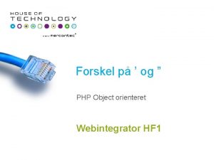 Forskel p og PHP Object orienteret Webintegrator HF