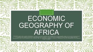 ECONOMIC GEOGRAPHY OF AFRICA SSWG 6 Examine the