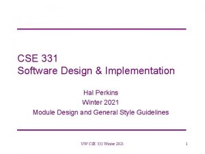 CSE 331 Software Design Implementation Hal Perkins Winter CSE 331 Software Design Implementation Hal Perkins Winter