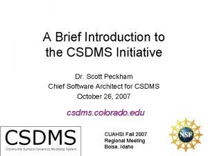 A Brief Introduction to the CSDMS Initiative Dr