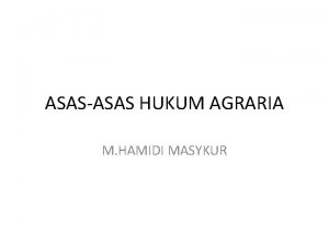 ASASASAS HUKUM AGRARIA M HAMIDI MASYKUR AZAS HUKUM