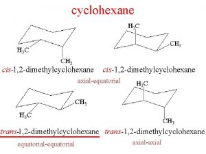 cyclohexane cis1 2 dimethylcyclohexane axialequatorial trans1 2 dimethylcyclohexane