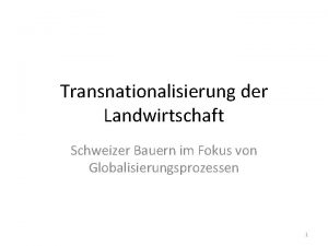 Transnationalisierung der Landwirtschaft Schweizer Bauern im Fokus von