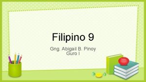 Filipino 9 Gng Abigail B Pinoy Guro I