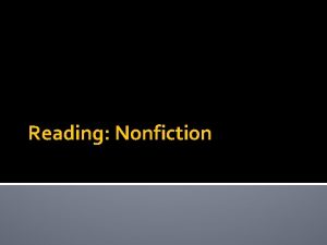 Reading Nonfiction What is Nonfiction The people events