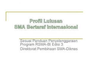 Profil Lulusan SMA Bertaraf Internasional Sesuai Panduan Penyelenggaraan