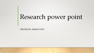 Research power point CREATED BY SARAH CONN Questionnaire