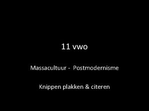 11 vwo Massacultuur Postmodernisme Knippen plakken citeren Postmoderne