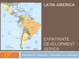 LATIN AMERICA EXPATRIATE DEVELOPMENT SERIES International Leadership Motivation