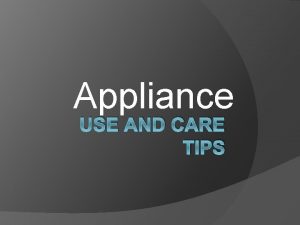 Appliance USE AND CARE TIPS Microwaves Clean regularly