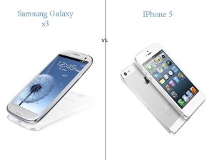 Samsung Galaxy s 3 IPhone 5 VS IPhone