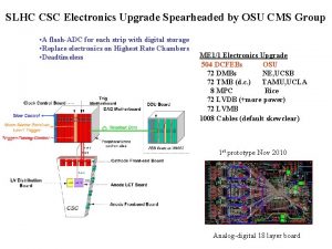 SLHC CSC Electronics Upgrade Spearheaded by OSU CMS