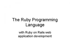 The Ruby Programming Language with Ruby on Rails