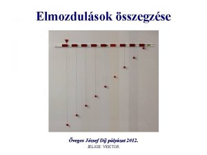 Elmozdulsok sszegzse veges Jzsef Dj plyzat 2012 JELIGE