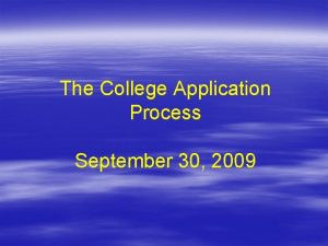 The College Application Process September 30 2009 GPA