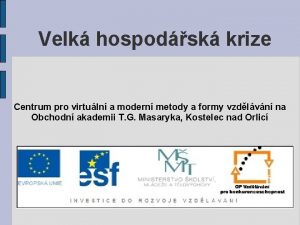 Velk hospodsk krize Centrum pro virtuln a modern