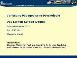 Vorlesung Pdagogische Psychologie Das LernenDogma Sommersemester 2012 Mo