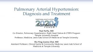 Pulmonary Arterial Hypertension Diagnosis and Treatment Paul Forfia