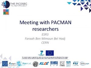 Meeting with PACMAN researchers ESR 3 Faraah Ben