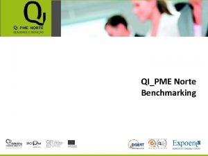 QIPME Norte Benchmarking Programa QIPME NORTE 1 Fase