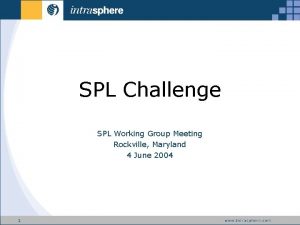 SPL Challenge SPL Working Group Meeting Rockville Maryland