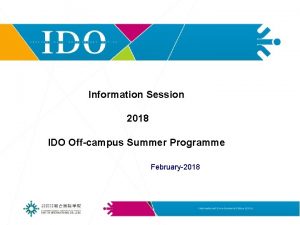Information Session 2018 IDO Offcampus Summer Programme February2018