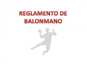 REGLAMENTO DE BALONMANO ndice Golpe Franco Lanzamiento 7