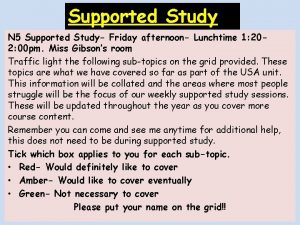 Supported Study N 5 Supported Study Friday afternoon