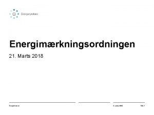 Energimrkningsordningen 21 Marts 2018 Energistyrelsen 4 januar 2022