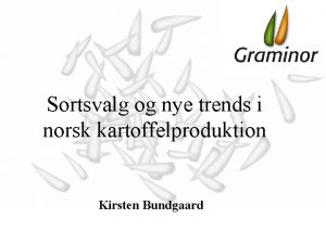 Sortsvalg og nye trends i norsk kartoffelproduktion Kirsten