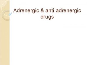 Adrenergic antiadrenergic drugs Divisions of human nervous system