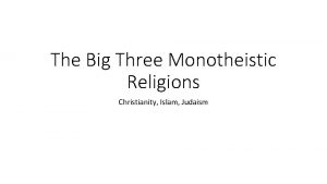 The Big Three Monotheistic Religions Christianity Islam Judaism
