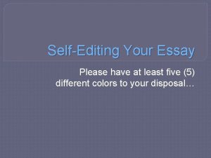 SelfEditing Your Essay Please have at least five