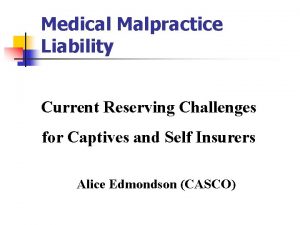 Medical Malpractice Liability Current Reserving Challenges for Captives