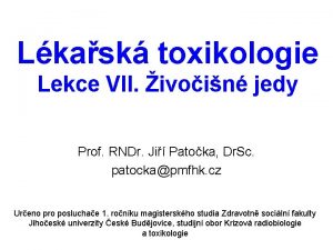 Lkask toxikologie Lekce VII ivoin jedy Prof RNDr