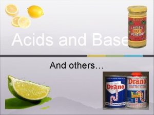 Acids and Bases And others Acids For thousands