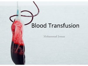 Blood Transfusion Mohammad Jomaa BLOOD GROUPS Human red