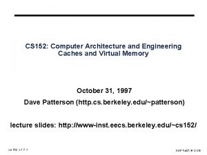 CS 152 Computer Architecture and Engineering Caches and