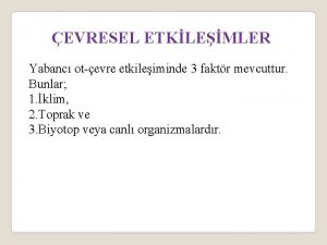 EVRESEL ETKLEMLER Yabanc otevre etkileiminde 3 faktr mevcuttur