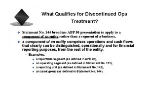 What Qualifies for Discontinued Ops Treatment v v