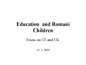 Education and Romani Children Focus on CZ and