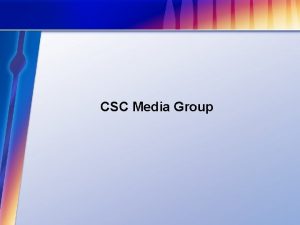 CSC Media Group CSC MEDIA GROUP CSC Media