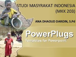 STUDI MASYRAKAT INDONESIA MKK 203 ANA DHAOUD DAROIN